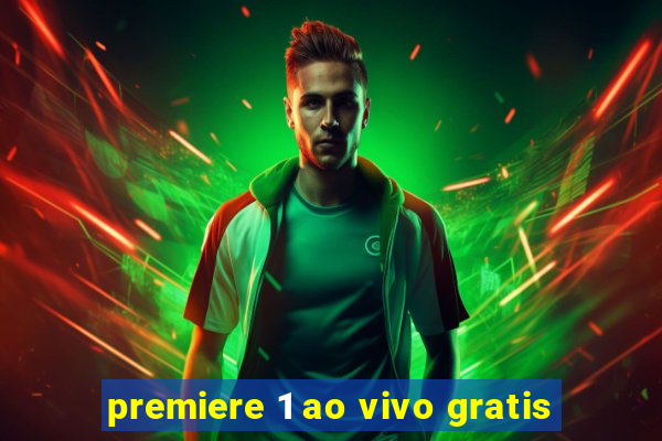 premiere 1 ao vivo gratis